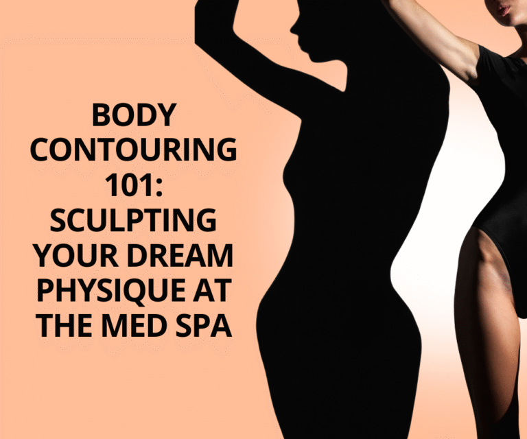 Body Contouring 101 Sculpting Your Dream Physique at the Med Spa