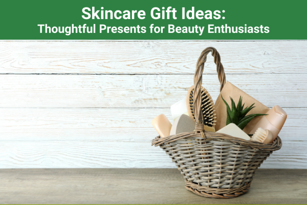 Skincare Gift Ideas Thoughtful Presents for Beauty Enthusiasts New Skincare Gift Ideas Thoughtful Presents for Beauty Enthusiasts New